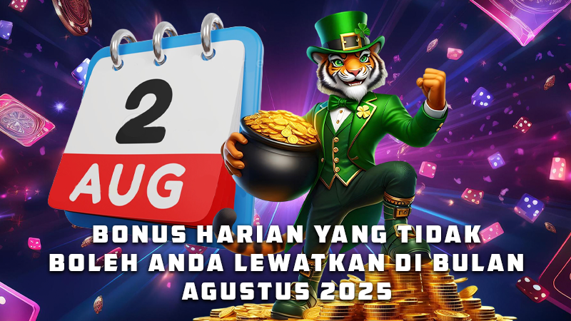 Bonus Harian yang Tidak Boleh Anda Lewatkan di Bulan Agustus 2025